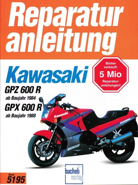 Kawasaki GPZ600 R - ab Baujahr 1984 / GPX600R - ab Baujahr 1988- Reparaturanleitung